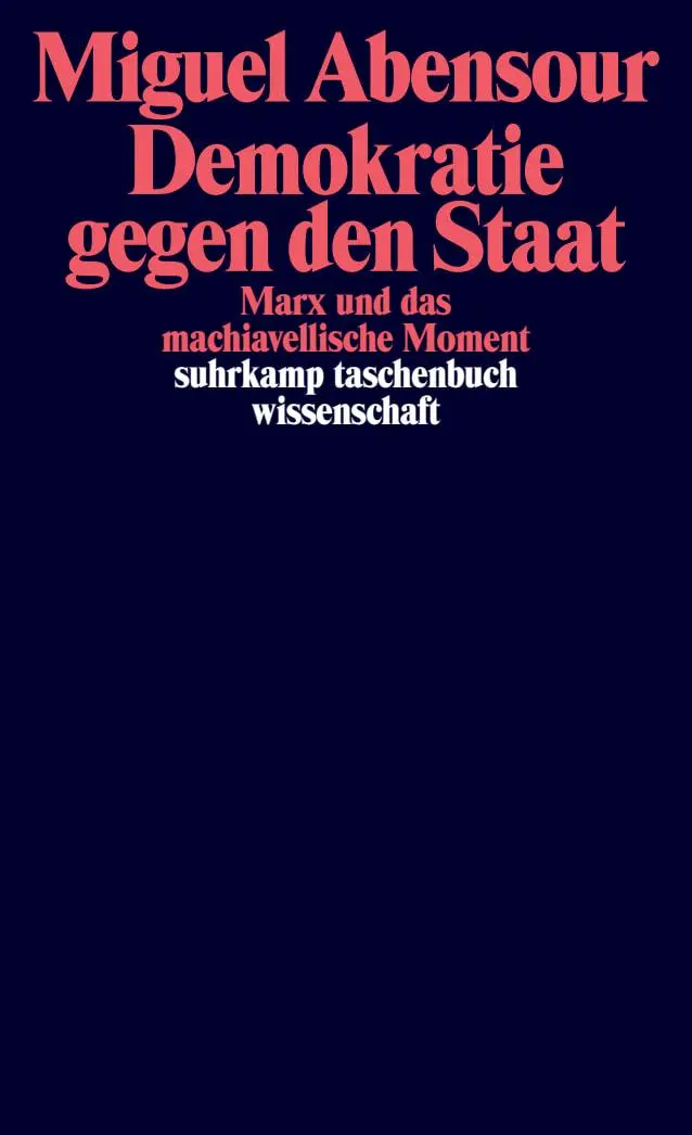 Cover: 9783518300473 | Demokratie gegen den Staat | Marx und das machiavellische Moment
