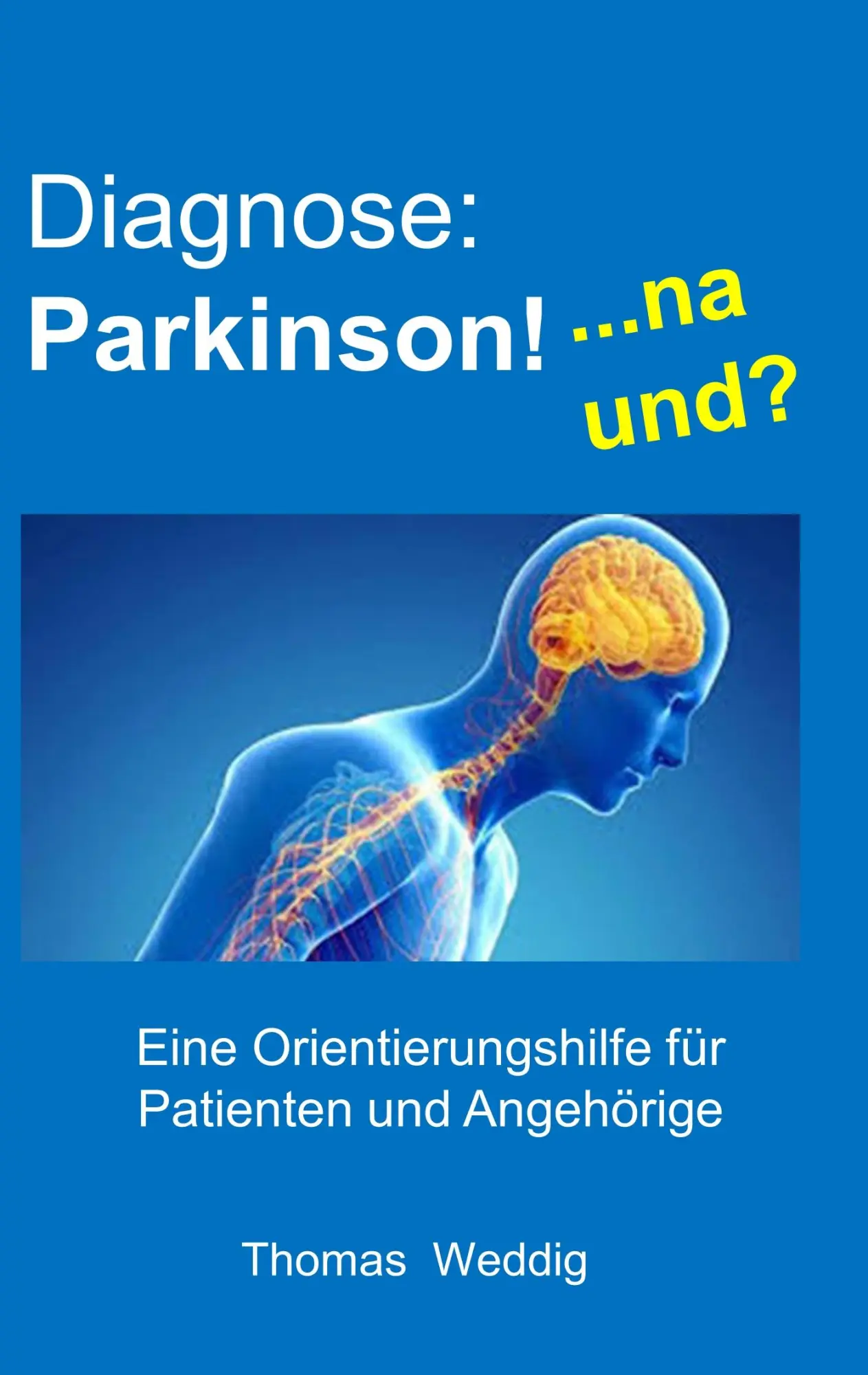 Cover: 9783738630473 | Diagnose: Parkinson! ... na und? | Thomas Weddig | Taschenbuch | 2019