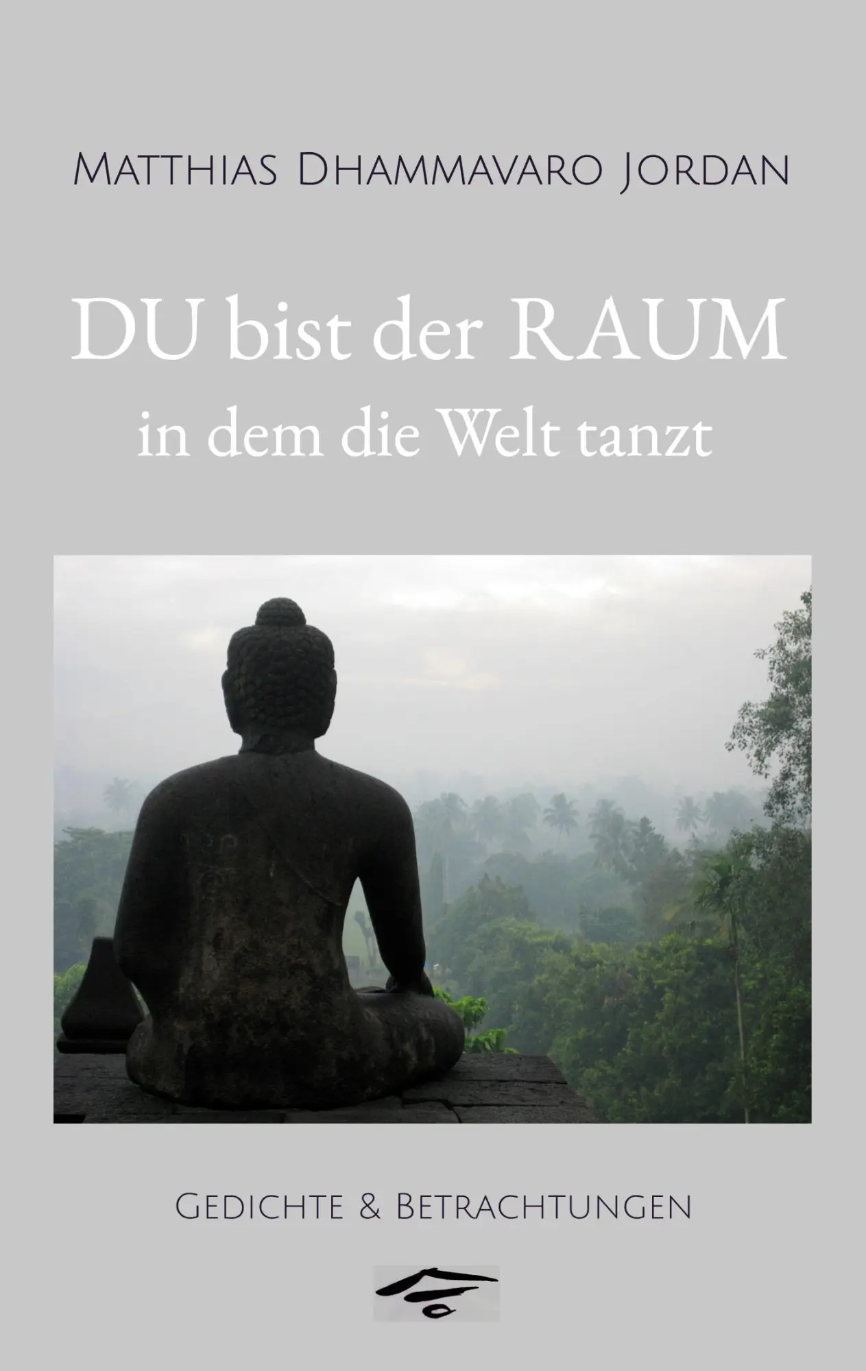 Cover: 9783756210473 | DU bist der RAUM, in dem die Welt tanzt | Gedichte &amp; Betrachtungen