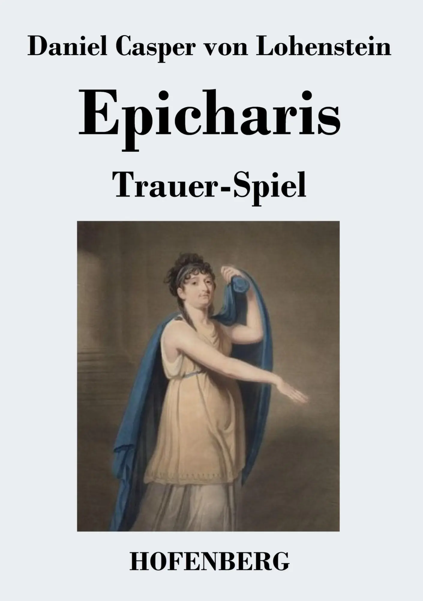 Cover: 9783843020473 | Epicharis | Trauer-Spiel | Daniel Casper Von Lohenstein | Taschenbuch