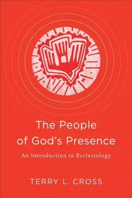 Cover: 9781540960573 | The People of God's Presence | An Introduction to Ecclesiology | Cross