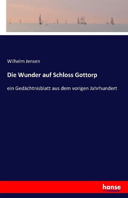 Cover: 9783741110573 | Die Wunder auf Schloss Gottorp | Wilhelm Jensen | Taschenbuch | 264 S.