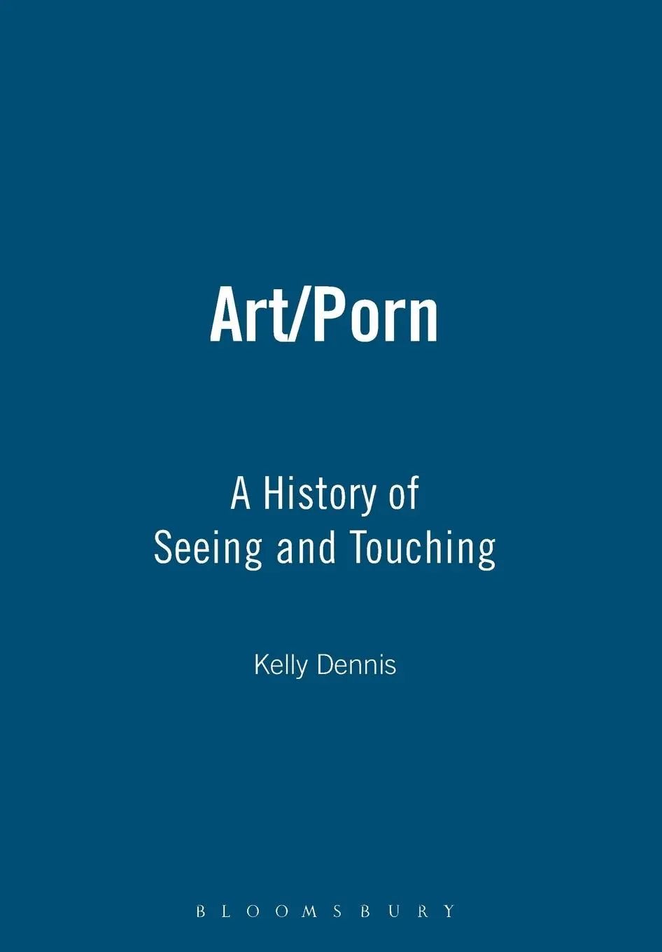 Cover: 9781847880673 | Art/Porn | A History of Seeing and Touching | Kelly Dennis | Buch