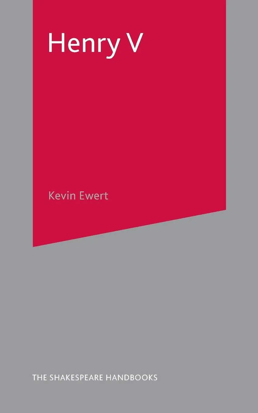 Cover: 9781403940773 | Henry V | A Guide to the Text and its Theatrical Life | Kevin Ewert