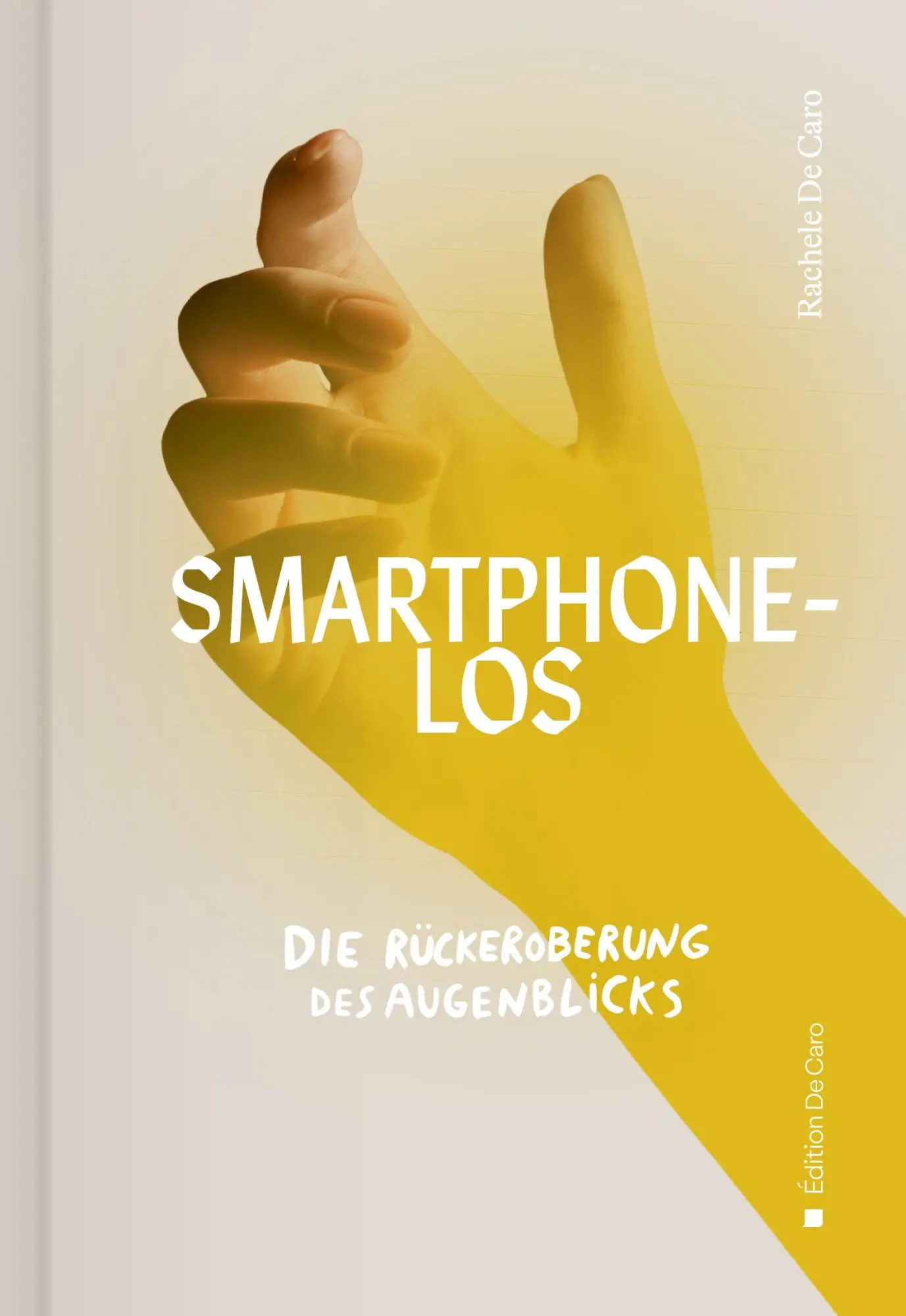 Cover: 9783952510773 | SMARTPHONE-LOS | Die Rückeroberung des Augenblicks | Rachele de Caro