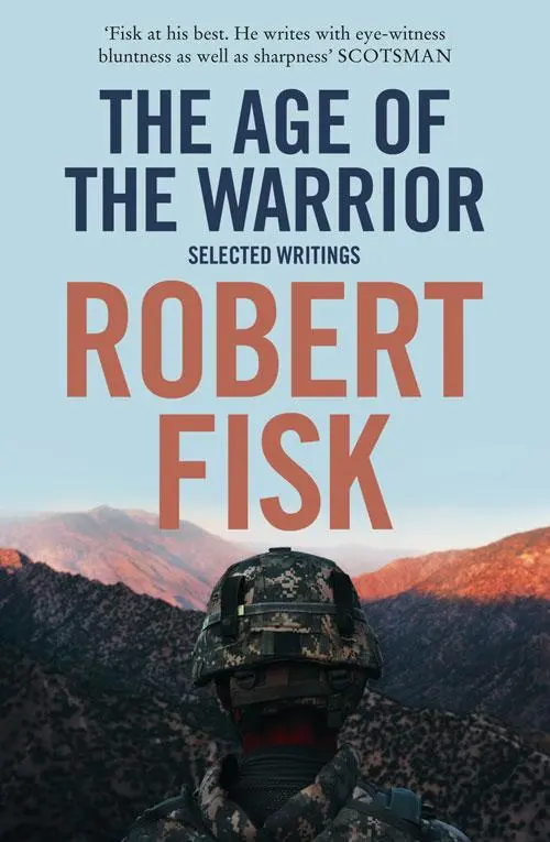 Cover: 9780007270873 | The Age of the Warrior | Selected Writings | Robert Fisk | Taschenbuch