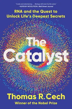 Cover: 9781324110873 | The Catalyst | RNA and the Quest to Unlock Life's Deepest Secrets