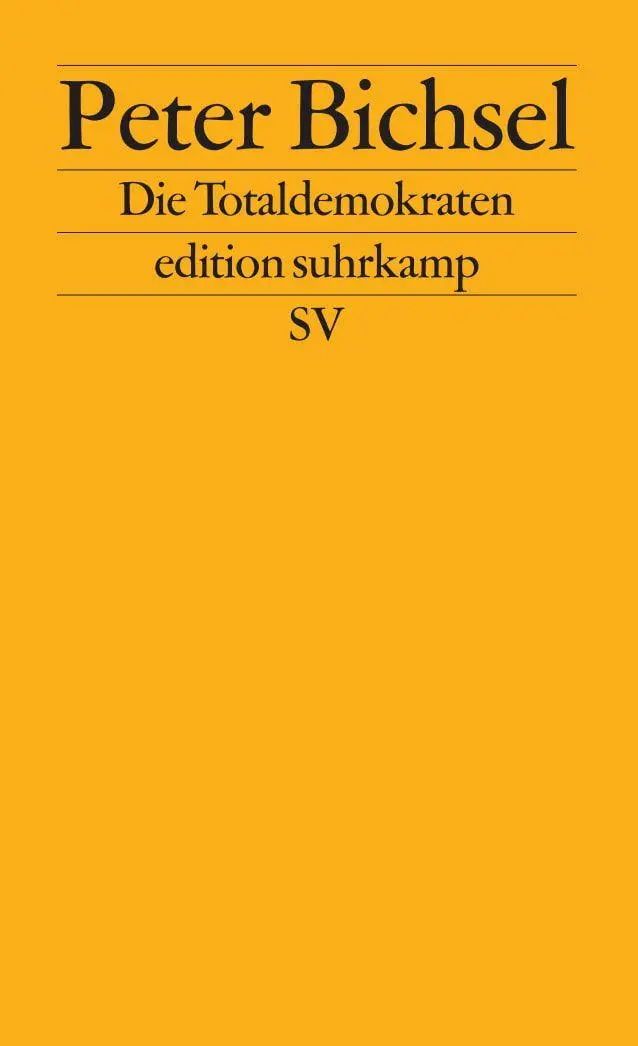 Cover: 9783518120873 | Die Totaldemokraten | Aufsätze über die Schweiz | Peter Bichsel | Buch