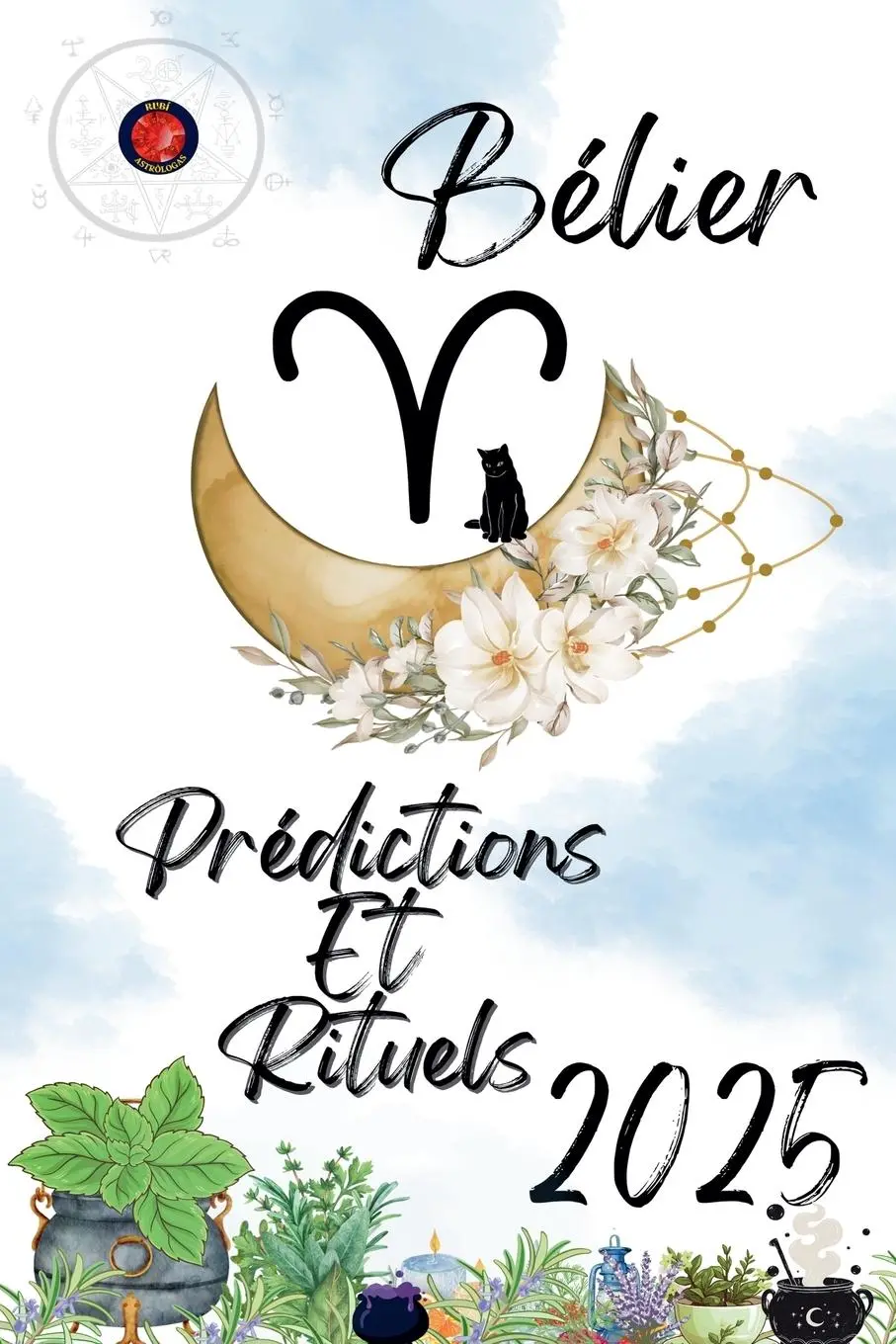 Cover: 9798227790873 | Bélier Prédictions Et Rituels 2025 | Alina Rubi | Taschenbuch | 2024