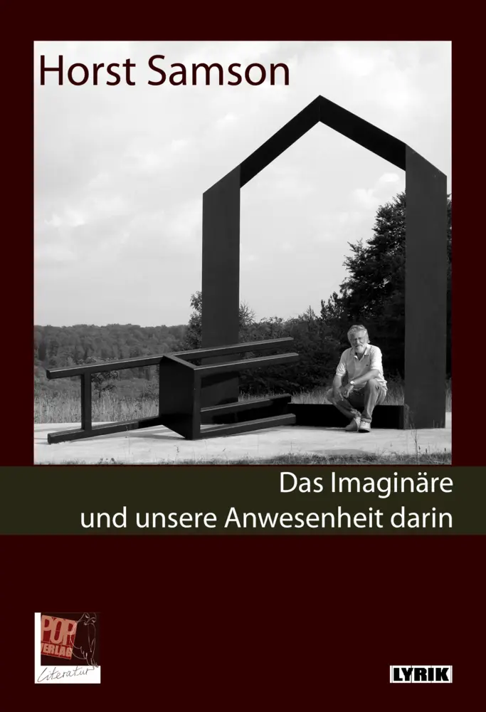 Cover: 9783863560973 | Das Imaginäre und unsere Anwesenheit darin | Gedichte | Horst Samson