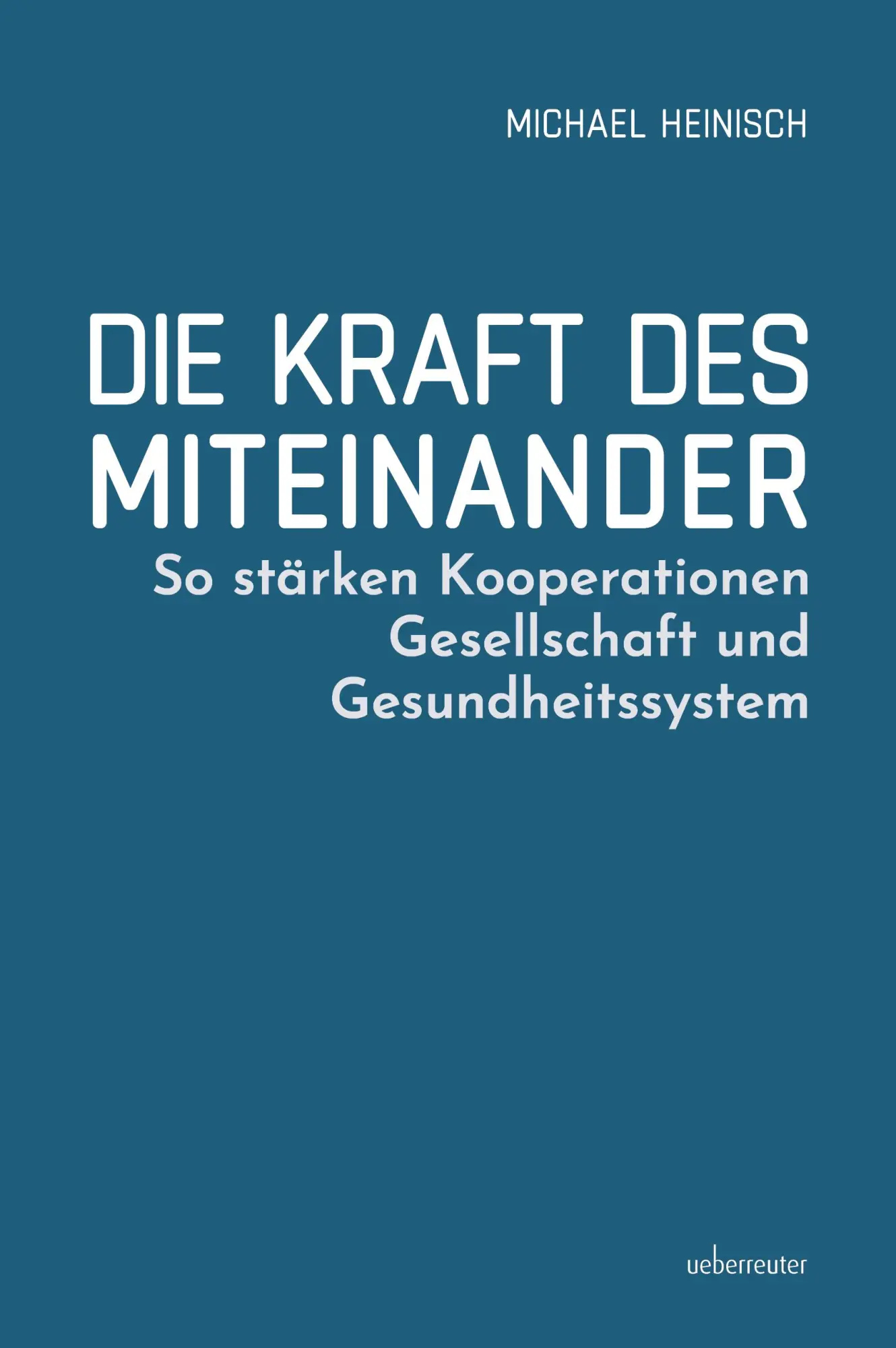 Cover: 9783800081073 | Die Kraft des Miteinander | Michael Heinisch | Buch | 180 S. | Deutsch