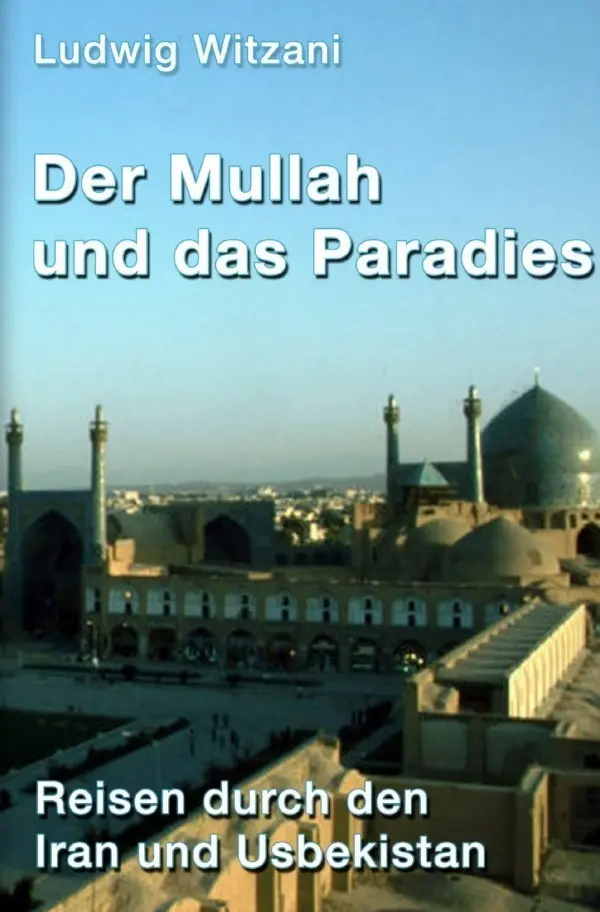 Cover: 9783819061073 | Der Mullah und das Paradies | Reisen durch den Iran und Usbekistan. DE