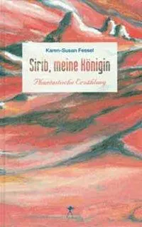 Cover: 9783887691073 | Sirib, meine Königin | Phantastische Erzählung | Karen S Fessel | Buch