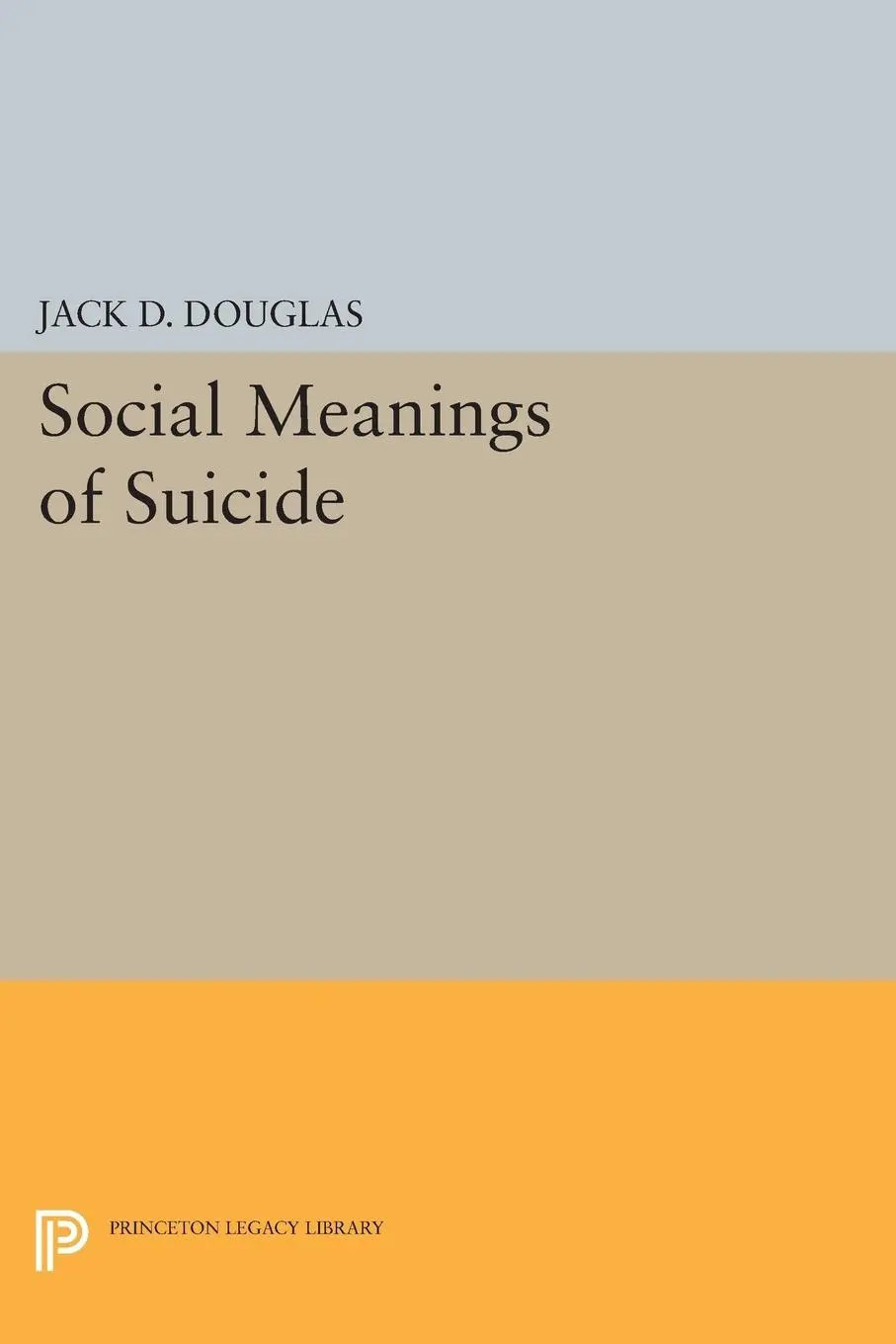 Cover: 9780691621173 | Social Meanings of Suicide | Jack D. Douglas | Taschenbuch | Englisch