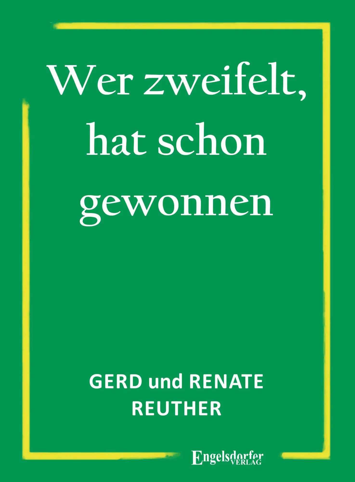 Cover: 9783690951173 | Wer zweifelt, hat schon gewonnen | Gerd Reuther (u. a.) | Taschenbuch