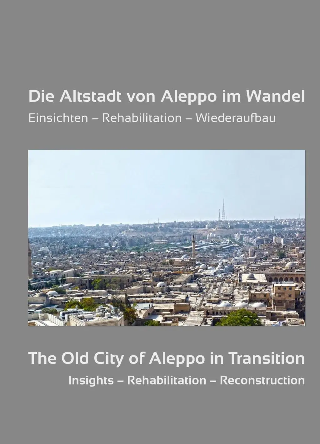 Cover: 9783961761173 | Die Altstadt von Aleppo im Wandel/The Old City of Aleppo in Transition