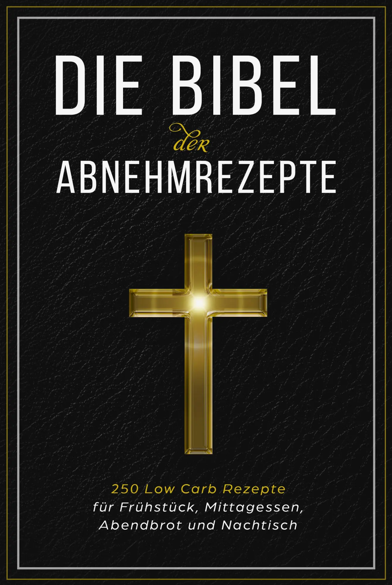 Cover: 9783989101173 | Die Bibel der Abnehmrezepte - 250 Low Carb Rezepte für Frühstück,...