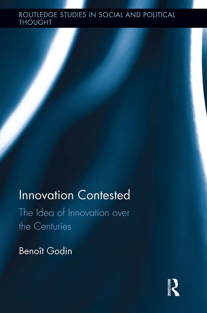 Cover: 9781032921273 | Innovation Contested | The Idea of Innovation Over the Centuries