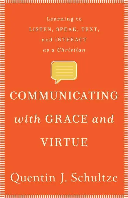 Cover: 9781540961273 | Communicating with Grace and Virtue | Quentin J Schultze | Taschenbuch