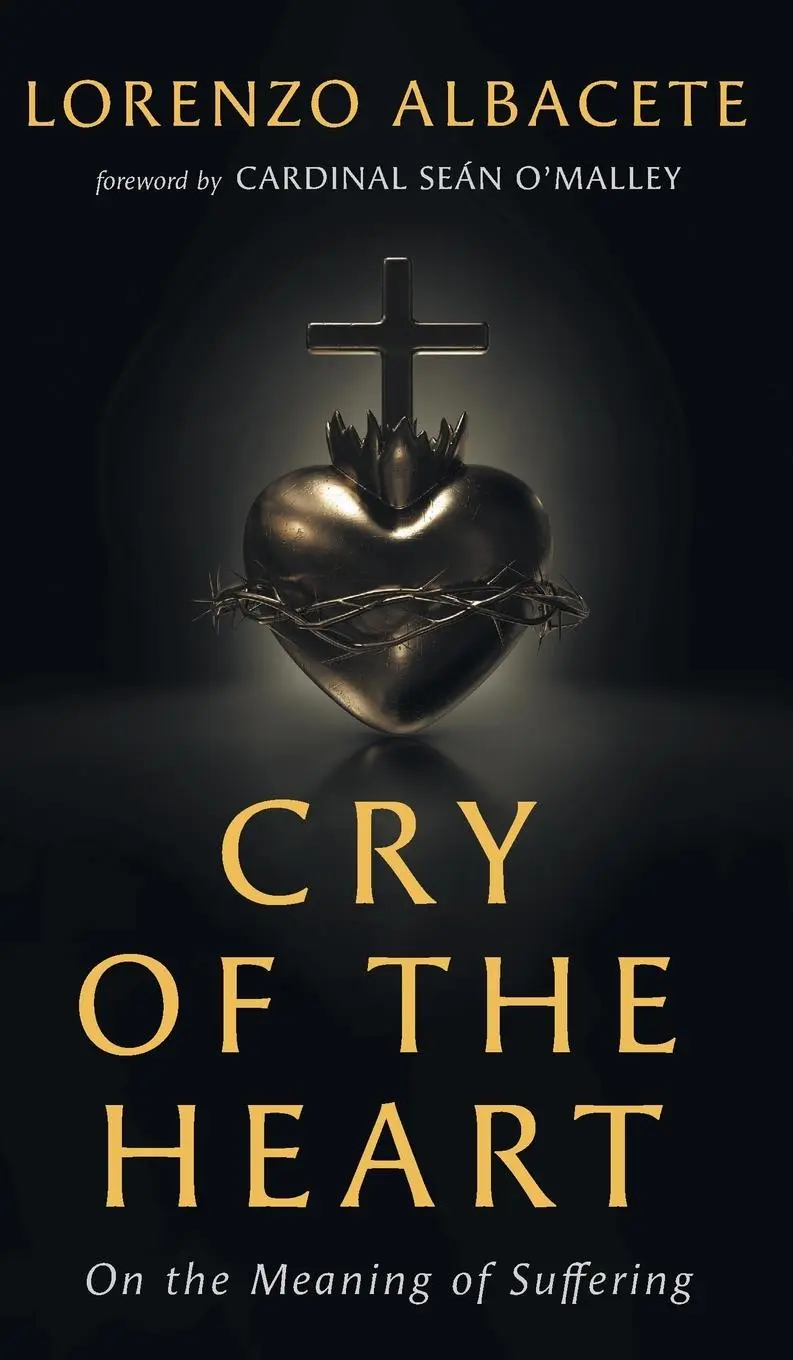Cover: 9781639821273 | Cry of the Heart | On the Meaning of Suffering | Lorenzo Albacete