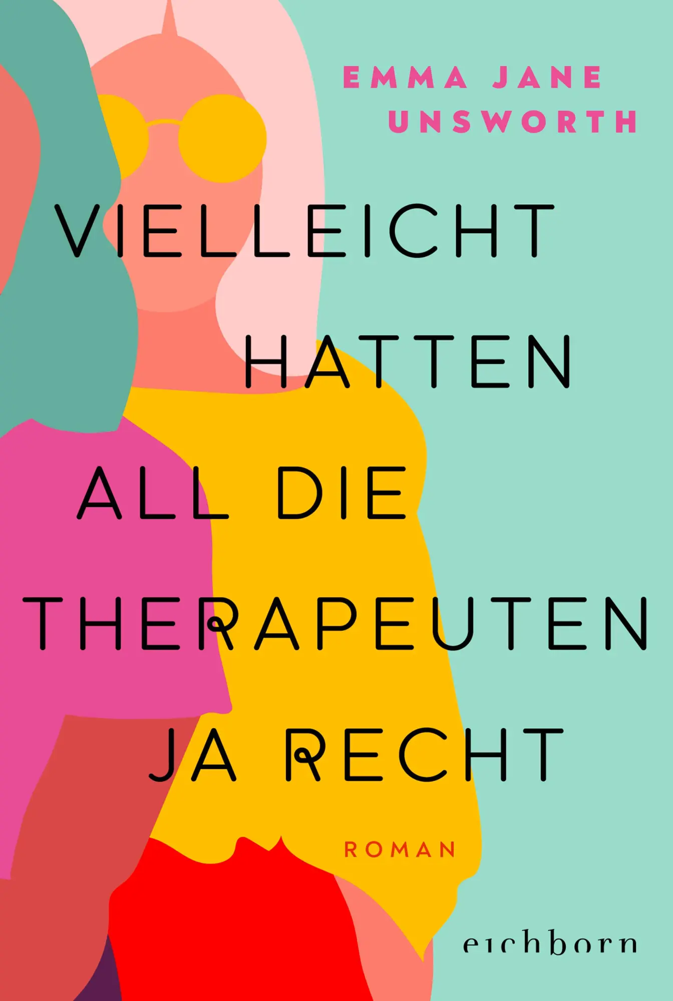Cover: 9783847901273 | Vielleicht hatten all die Therapeuten ja recht | Roman | Unsworth