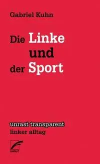 Cover: 9783897711273 | Die Linke und der Sport | unrast transparent - linker alltag 4 | Kuhn