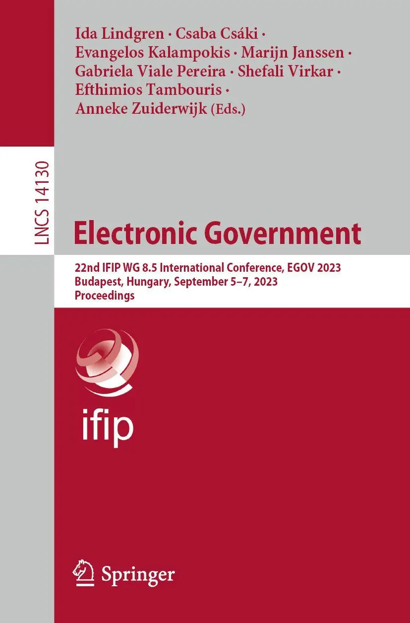 Electronic Government: 22nd IFIP WG 8.5 International Conference, EGOV 2023, Budapest, Hungary, September 5–7, 2023, Proceedings (Lecture Notes in Computer Science, 14130, Band 14130)