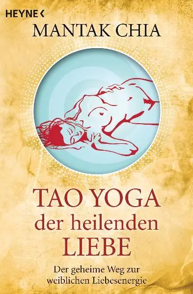 Cover: 9783453701373 | Tao Yoga der heilenden Liebe | Mantak Chia | Taschenbuch | 336 S.