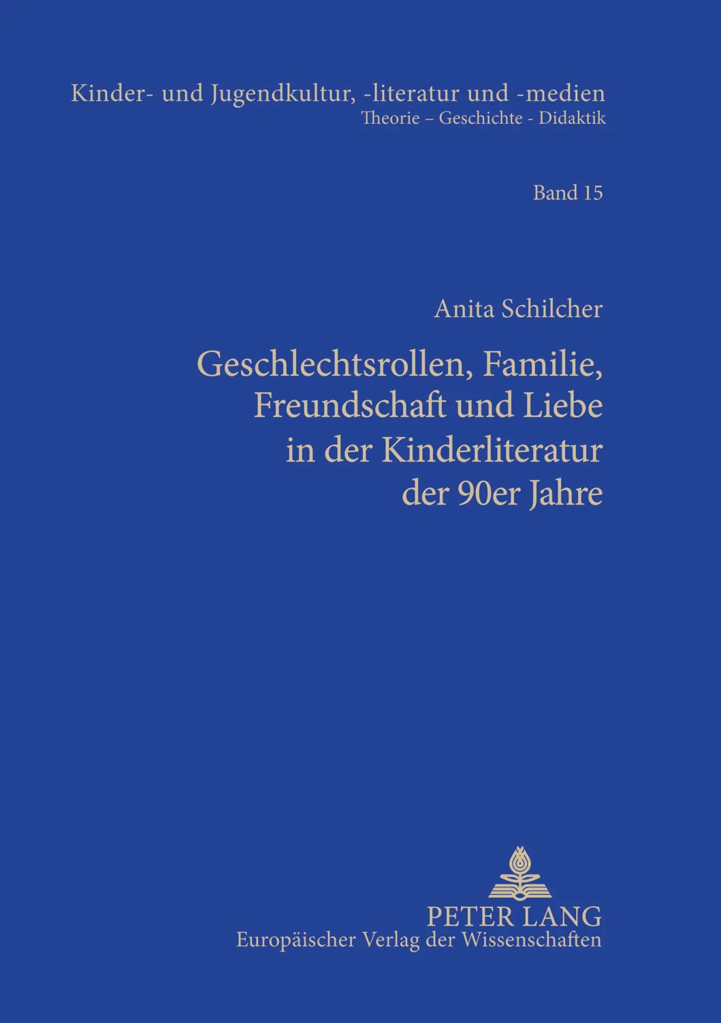 Geschlechtsrollen, Familie, Freundschaft und Liebe in der Kinderliteratur der 90er Jahre: Studien zum Verhältnis von Normativität und Normalität im ... und -medien. Theorie - Geschichte - Didaktik)