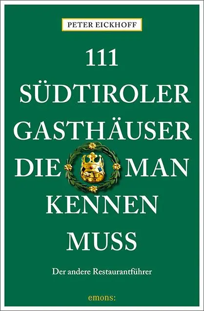 Cover: 9783740801373 | 111 Südtiroler Gasthäuser, die man kennen muss | Peter Eickhoff | Buch