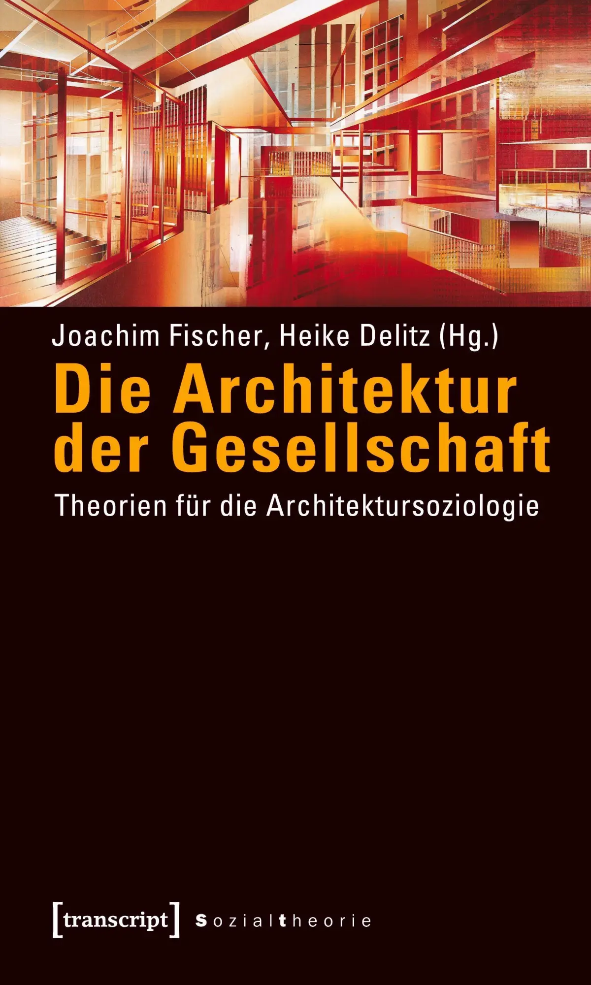 Cover: 9783837611373 | Die Architektur der Gesellschaft | Joachim Fischer | Taschenbuch