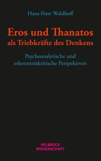 Cover: 9783958321373 | Eros und Thanatos als Triebkräfte des Denkens | Hans-Peter Waldhoff