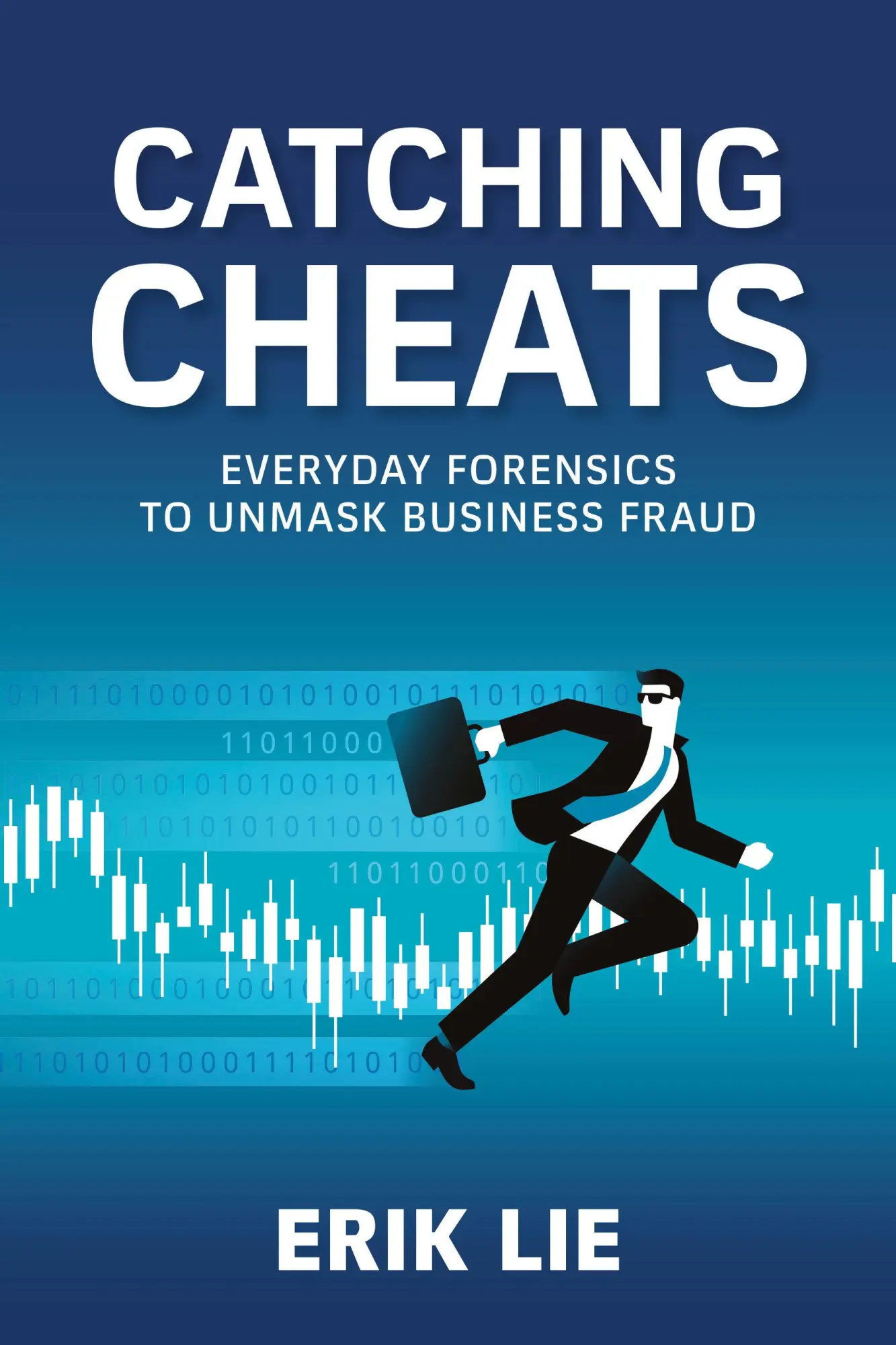 Cover: 9798890571373 | Catching Cheats | Everyday Forensics to Unmask Business Fraud | Lie