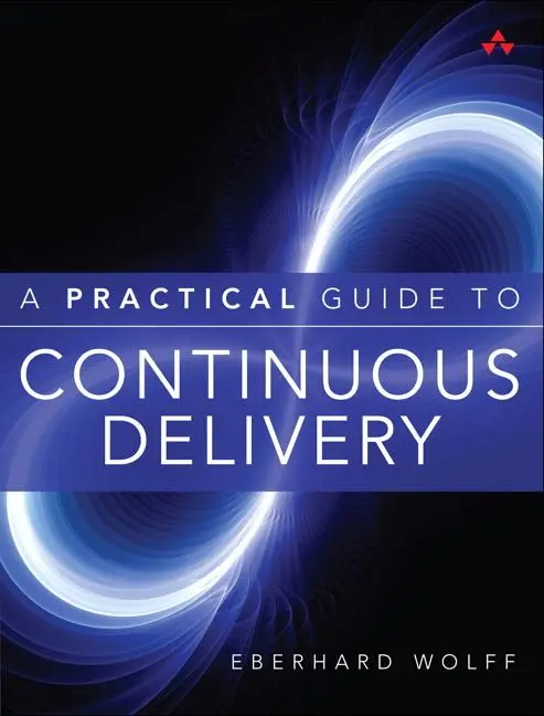 Cover: 9780134691473 | A Practical Guide to Continuous Delivery | Eberhard Wolff | Buch