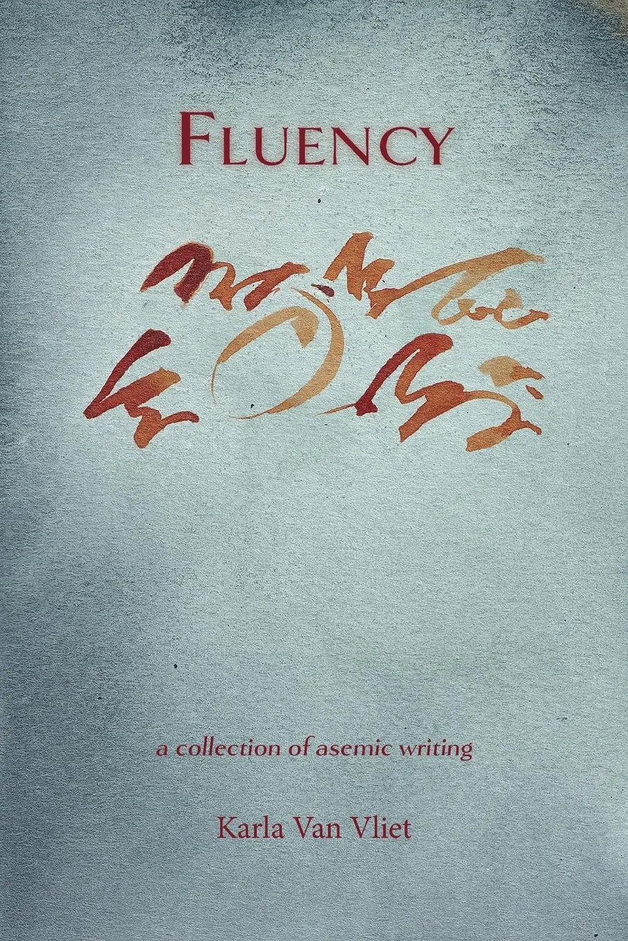 Cover: 9781951651473 | Fluency | A Collection of Asemic Writing | Karla van Vliet | Buch