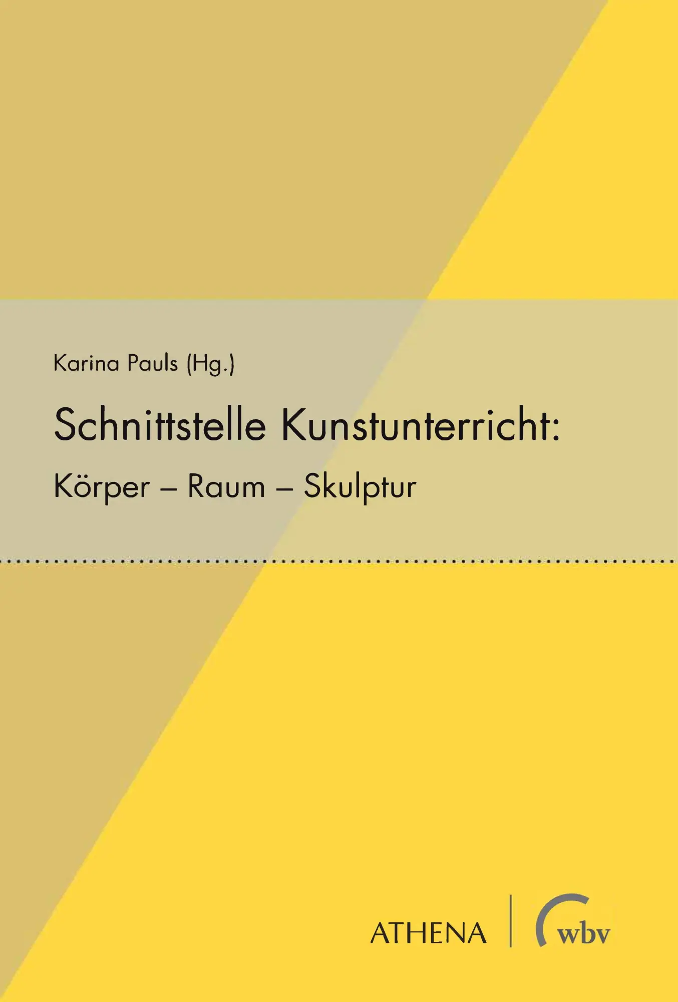 Cover: 9783763971473 | Schnittstelle Kunstunterricht | Körper - Raum - Skulptur | Pauls