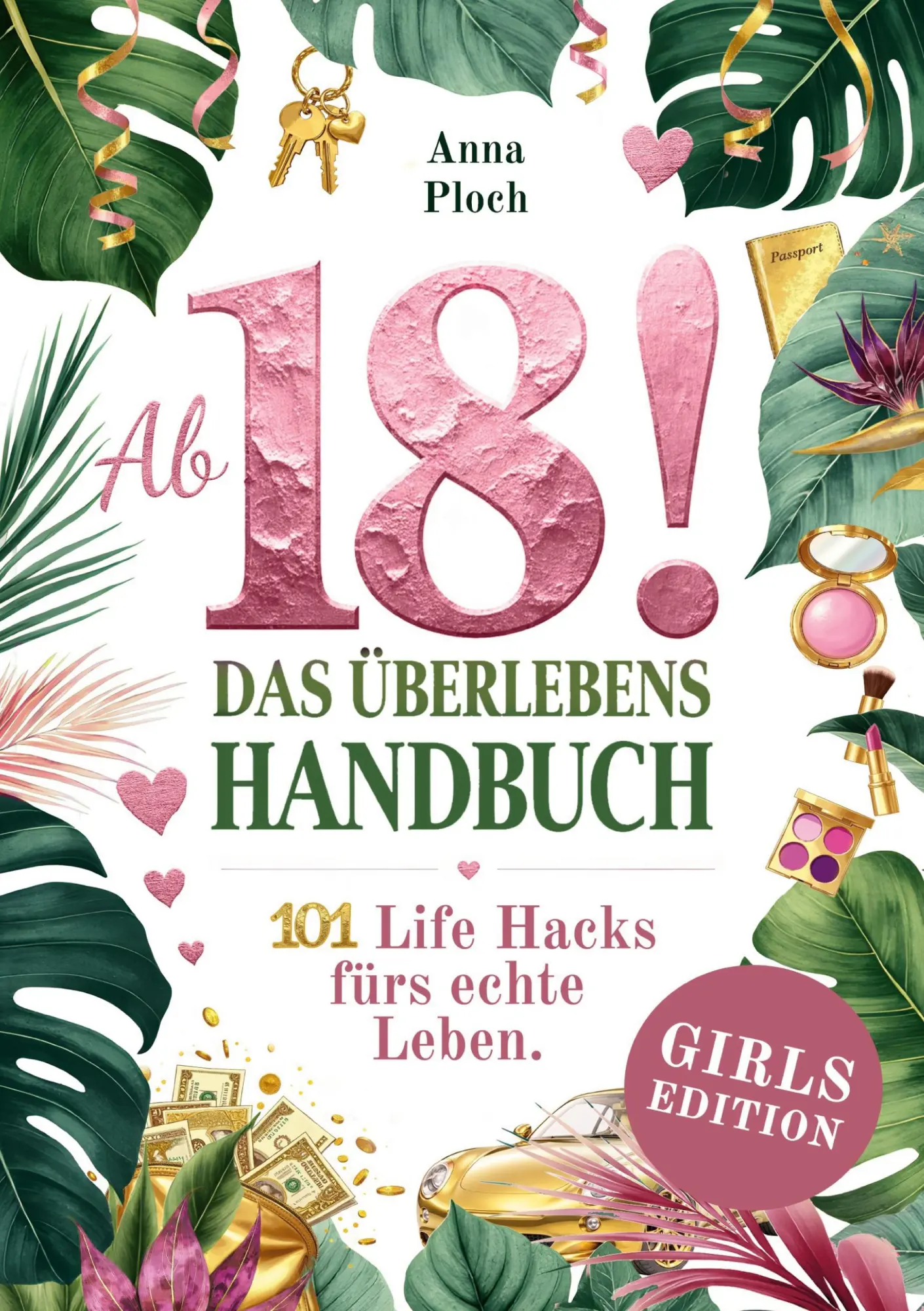 Ab 18! Das Überlebenshandbuch zum 18. Geburtstag für Mädchen