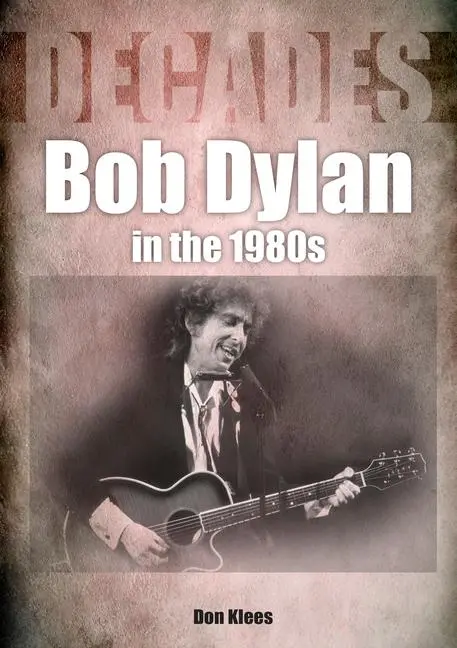 Cover: 9781789521573 | Bob Dylan in the 80s | Decades | Don Klees | Taschenbuch | Englisch