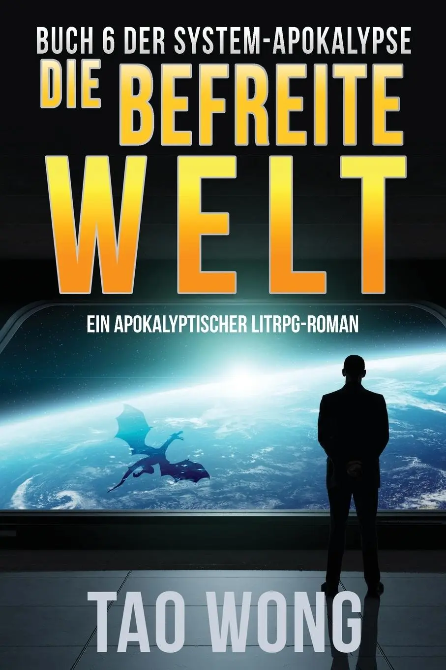 Cover: 9781990491573 | Die befreite Welt | Ein Apokalyptischer LitRPG-Roman | Tao Wong | Buch