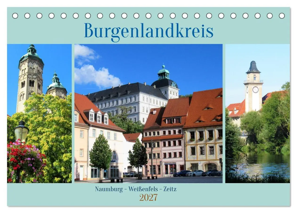 Burgenlandkreis - Naumburg, Weißenfels, Zeitz (Tischkalender 2027 DIN A5 quer), CALVENDO Monatskalender