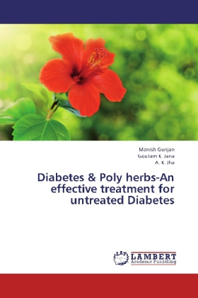 Diabetes & Poly herbs-An effective treatment for untreated Diabetes | Manish Gunjan (u. a.) | Taschenbuch | Englisch | LAP Lambert Academic Publishing | EAN 9783843391573 - Gunjan, Manish