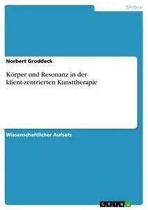 Cover: 9783656411673 | Körper und Resonanz in der klient-zentrierten Kunsttherapie | Groddeck