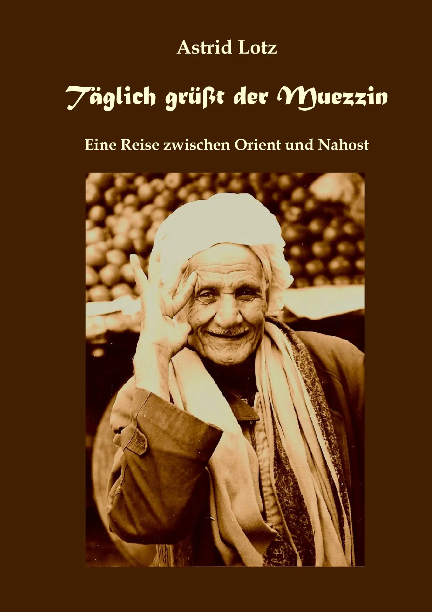 Cover: 9783837061673 | Täglich grüßt der Muezzin | Eine Reise zwischen Orient und Nahost