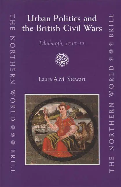 Cover: 9789004151673 | Urban Politics and the British Civil Wars | Edinburgh, 1617-53 | Buch