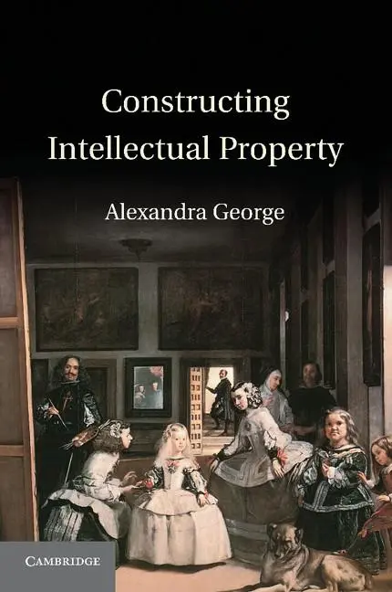 Cover: 9781107691773 | Constructing Intellectual Property | Alexandra George | Taschenbuch