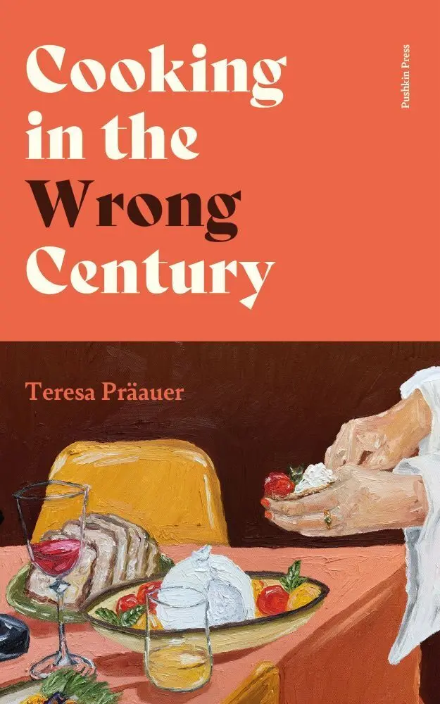 Cover: 9781805331773 | Cooking in the Wrong Century | Teresa Präauer | Buch | 176 S. | 2025 Cover: 9781805331773 | Cooking in the Wrong Century | Teresa Präauer | Buch | 176 S. | 2025