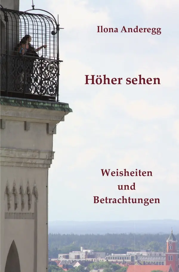 Cover: 9783745051773 | Höher sehen | Weisheiten und Betrachtungen | Ilona Anderegg | Buch