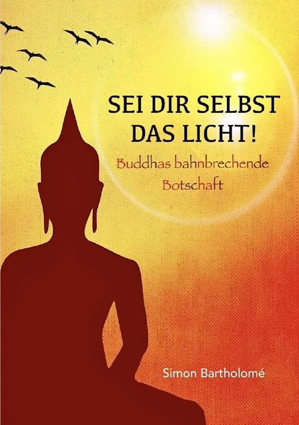 Cover: 9783819081873 | Sei dir selbst das Licht! | Buddhas bahnbrechende Botschaft. DE | Buch