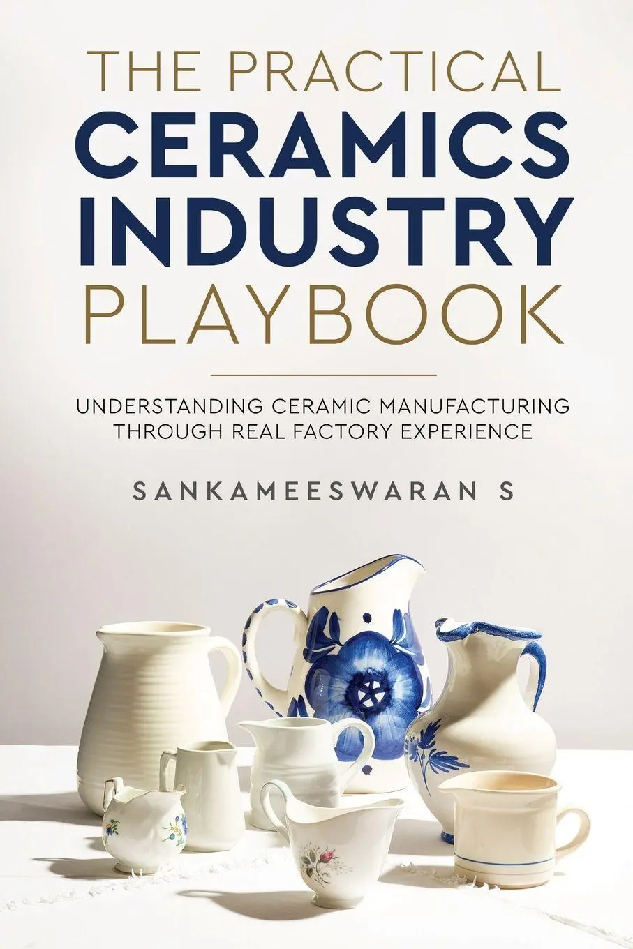 Cover: 9789376311873 | The Practical Ceramics Industry Playbook - Understanding Ceramic...