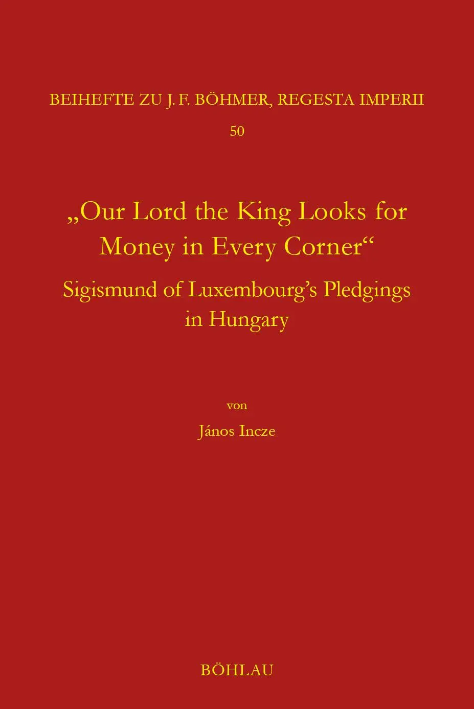 Cover: 9783412531973 | "Our Lord the King Looks for Money in Every Corner" | János Incze